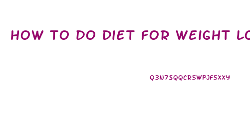 how to do diet for weight loss