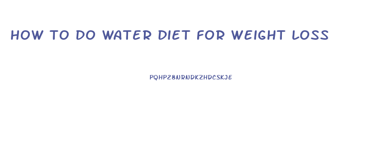 how to do water diet for weight loss