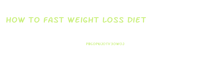 how to fast weight loss diet