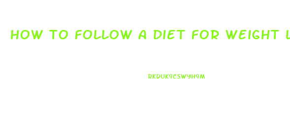 how to follow a diet for weight loss