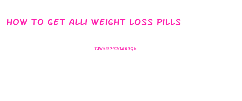 how to get alli weight loss pills