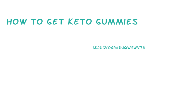 how to get keto gummies