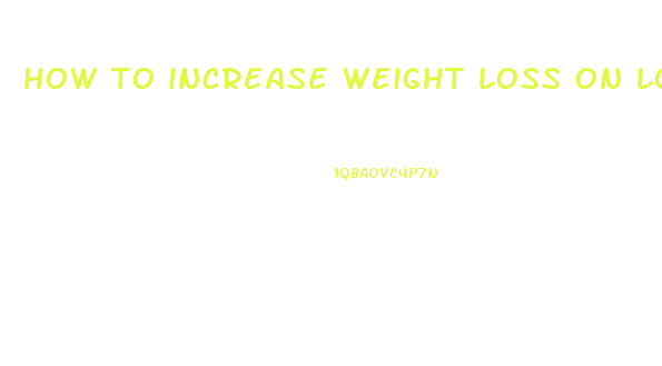 how to increase weight loss on low carb diet