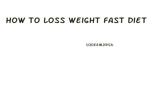 how to loss weight fast diet plan