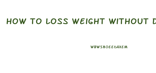 how to loss weight without diet and exercise