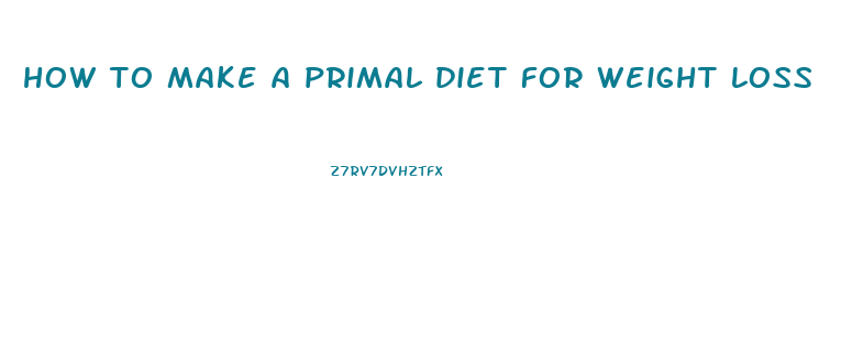 how to make a primal diet for weight loss