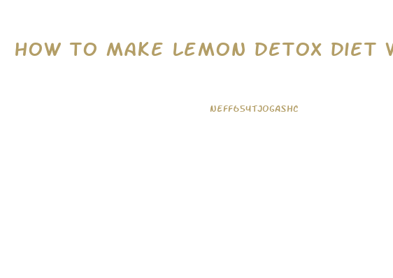 how to make lemon detox diet weight loss