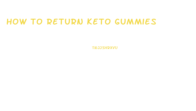 how to return keto gummies