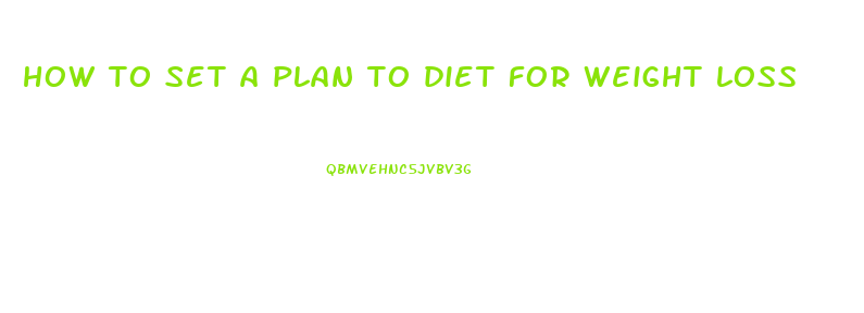 how to set a plan to diet for weight loss