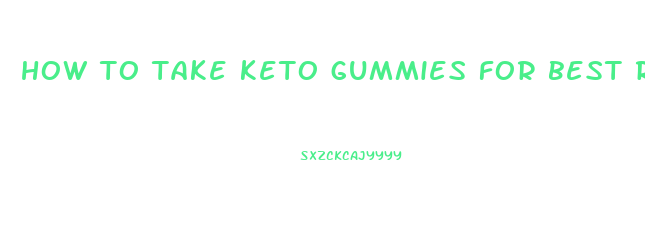 how to take keto gummies for best results