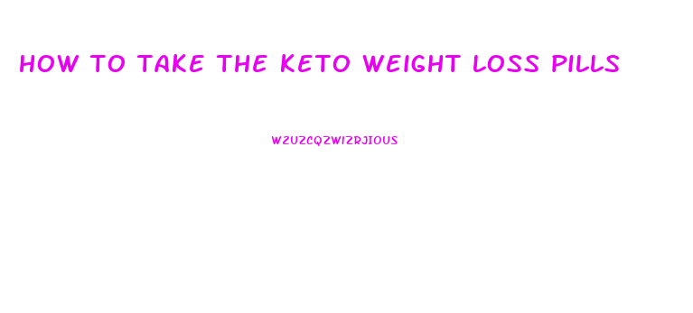 how to take the keto weight loss pills