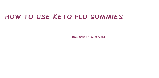 how to use keto flo gummies