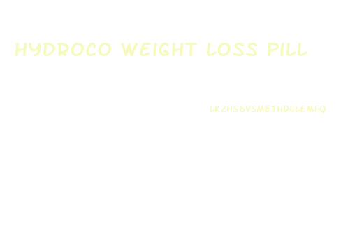 hydroco weight loss pill