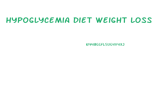 hypoglycemia diet weight loss