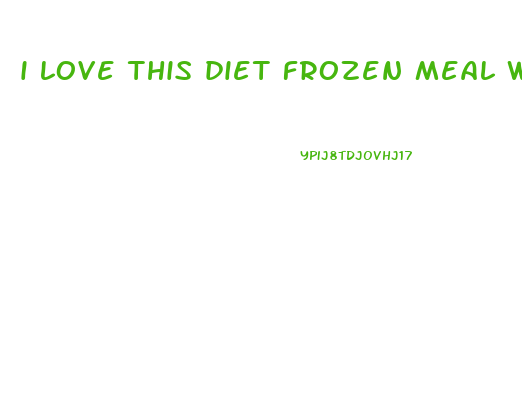 i love this diet frozen meal weight loss freedietingfreedieting