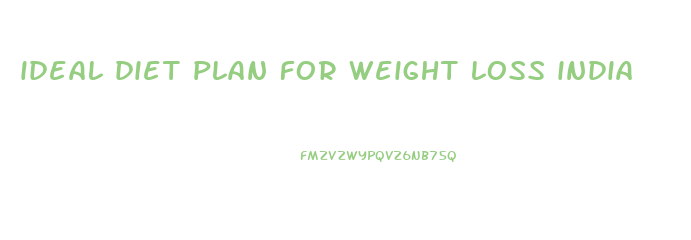 ideal diet plan for weight loss india