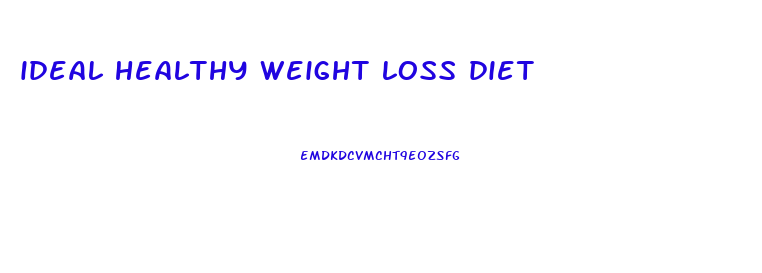 ideal healthy weight loss diet