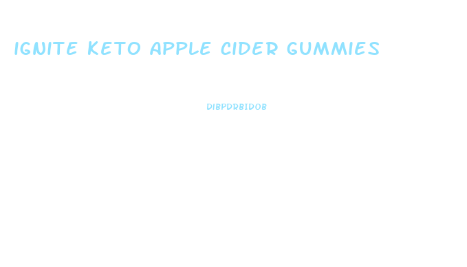 ignite keto apple cider gummies