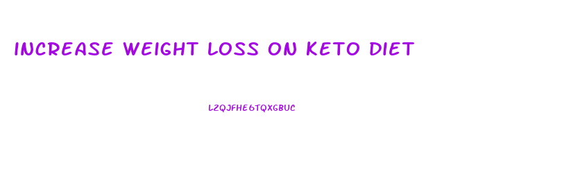 increase weight loss on keto diet