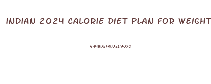 indian 2024 calorie diet plan for weight loss