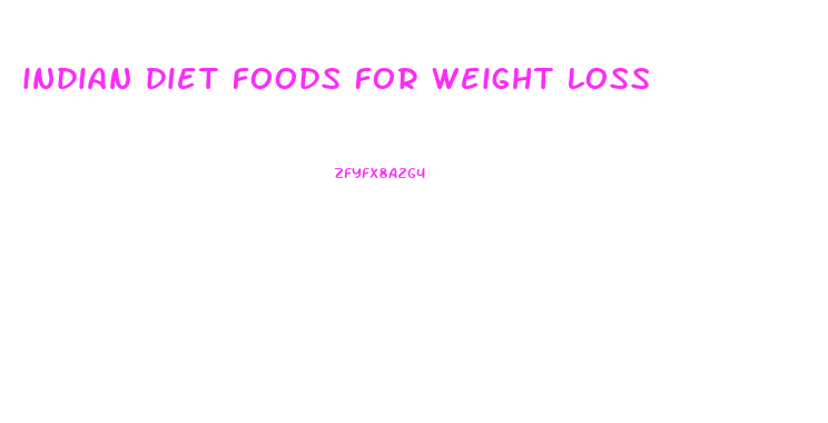 indian diet foods for weight loss