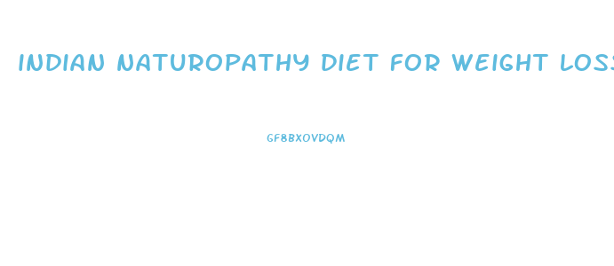 indian naturopathy diet for weight loss