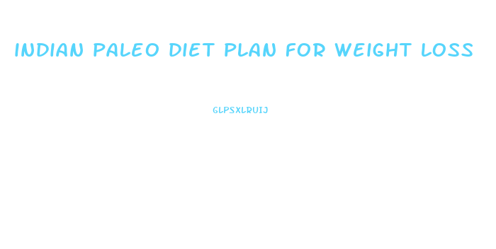 indian paleo diet plan for weight loss