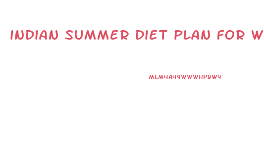 indian summer diet plan for weight loss