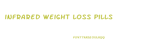 infrared weight loss pills