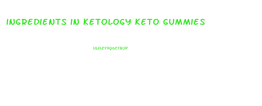 ingredients in ketology keto gummies