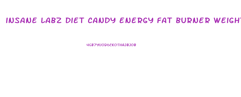 insane labz diet candy energy fat burner weight loss