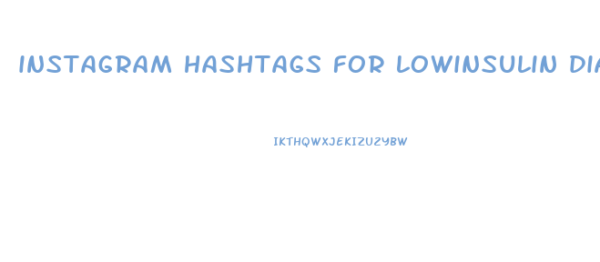 instagram hashtags for lowinsulin diabetic diets and weight loss