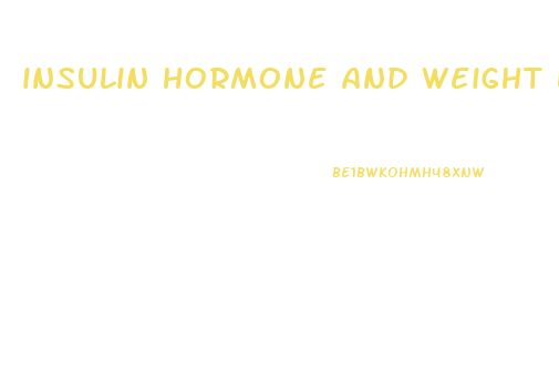 insulin hormone and weight loss pills