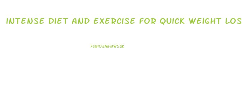 intense diet and exercise for quick weight loss