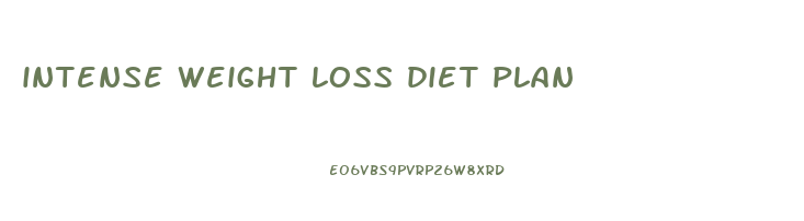 intense weight loss diet plan