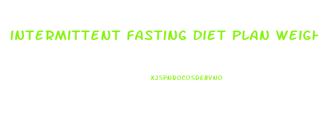 intermittent fasting diet plan weight loss