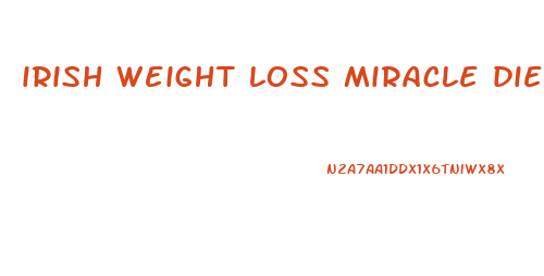 irish weight loss miracle diet