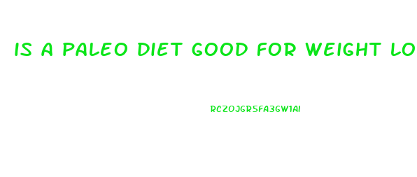 is a paleo diet good for weight loss
