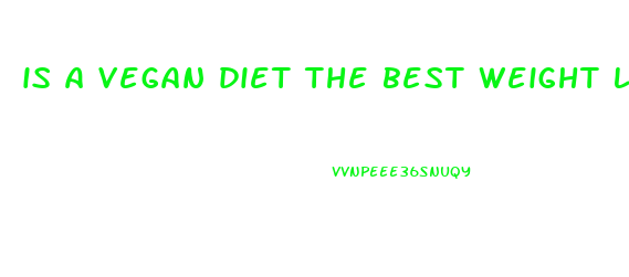 is a vegan diet the best weight loss diet