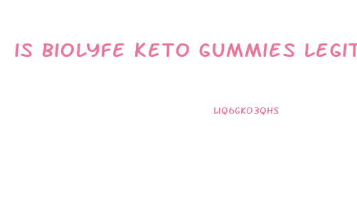 is biolyfe keto gummies legit