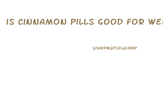 is cinnamon pills good for weight loss