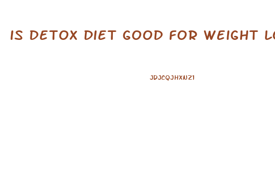 is detox diet good for weight loss