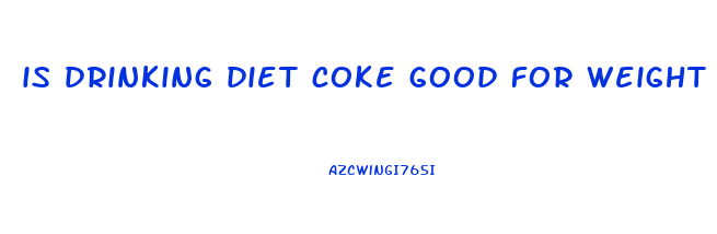 is drinking diet coke good for weight loss