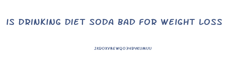 is drinking diet soda bad for weight loss