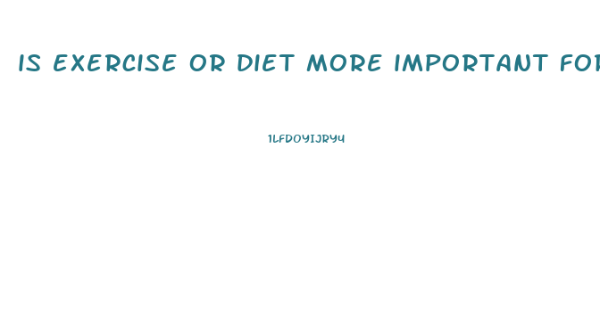 is exercise or diet more important for weight loss