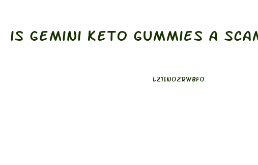 is gemini keto gummies a scam