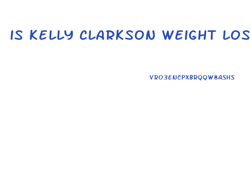 is kelly clarkson weight loss a scam