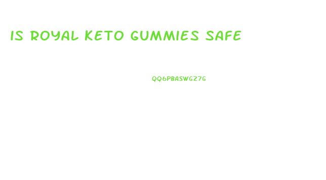 is royal keto gummies safe