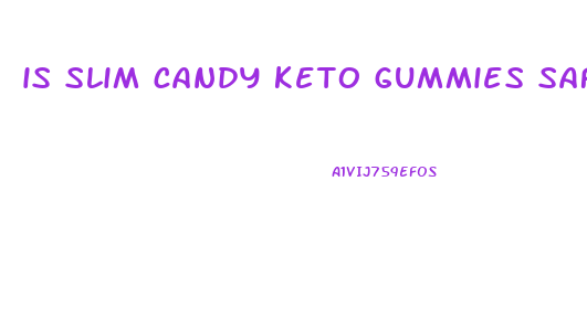is slim candy keto gummies safe