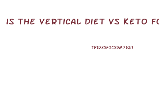 is the vertical diet vs keto for weight loss